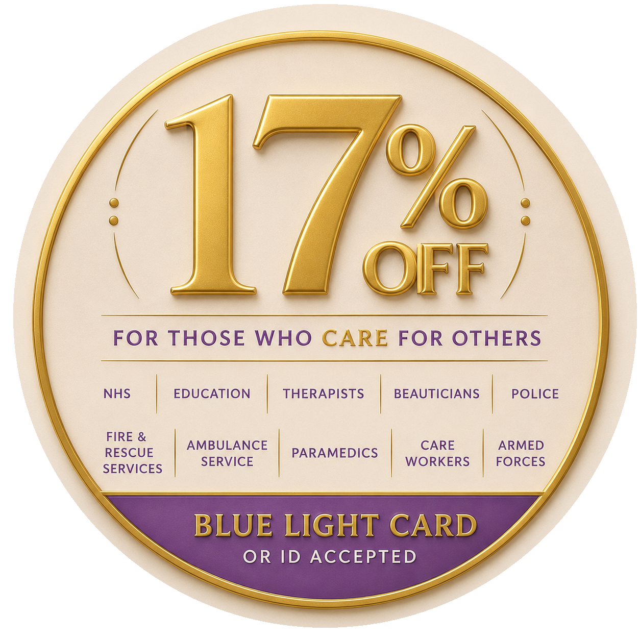 17% off for eligible people who care for others. Blue Light Card or relevant identification accepted.